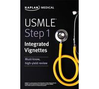 USMLE Step 1: Integrated Vignettes: Must-know, high-yield review