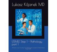 USMLE Step 1 - Pathology part 1: 48 Realistic Cases Covering Core Pathological Concepts for Medical Board Study Guide