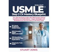 USMLE Step 2 CK Mastery Blueprint: The Ultimate Study Guide with 2100 Practice Clinical Questions and Explanations + Expert Strategies and Breakdowns to Ace the Exam (7 Full Mock Tests)