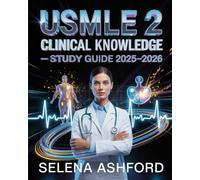 USMLE Step 2 Clinical Knowledge Study Guide 2025-2026: Featuring Clinical Case Reviews, Diagnostic Testing, Patient Management Strategies, Practice Exams.