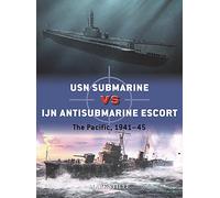 Mark Stille – USN Submarine vs IJN Antisubmarine Escort: The Pacific, 1941-45 – Tascabile