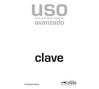 Uso de la gramática española. Avanzado. Claves. Per le Scuole superiori (Vol. 1): Nivel avanzado - clave - edition 2011