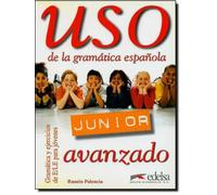 Uso de la gramática española. Júnior avanzado. Per la Scuola media. Con espansione online: Libro del alumno: avanzado