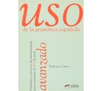 Uso de la gramática española. Nivel avanzado. Per le Scuole superiori (Vol. 3)