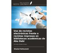 Uso de revistas electrónicas frente a revistas impresas en bibliotecas académicas de Abu Dabi: Emiratos Árabes Unidos