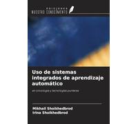 Uso de sistemas integrados de aprendizaje automático: en oncología y tecnologías punteras