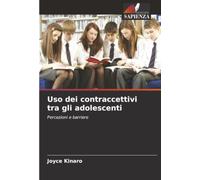 Uso dei contraccettivi tra gli adolescenti: Percezioni e barriere