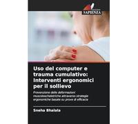 Uso del computer e trauma cumulativo: Interventi ergonomici per il sollievo: Prevenzione delle deformazioni muscoloscheletriche attraverso strategie ergonomiche basate su prove di efficacia