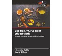 Uso dell'Ayurveda in odontoiatria: Fondere l'Ayurveda con la scienza odontoiatrica