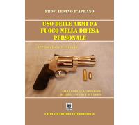 Libri Lidano D'Aprano - Uso Delle Armi Da Fuoco Nella Difesa Personale. Approcci