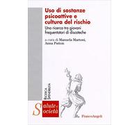 Uso di sostanze psicoattive e cultura del rischio. Una ricerca tra giovani frequentatori di discoteche