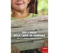 Uso e riuso della carta da giornale. Laboratori e giochi per sviluppare la creatività