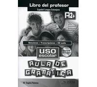 Uso Escolar Aula de Gramatica niv. A2 - Corrigés: Libro del profesor (A2+)