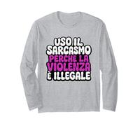 Uso il sarcasmo perché la violenza è illegale divertente Maglia a Manica