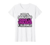 Uso il sarcasmo perché la violenza è illegale divertente Maglietta