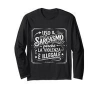 Uso Il Sarcasmo perché la Violenza è Illegale Regalo Maglia a Manica