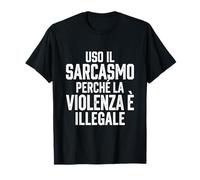 Uso Il Sarcasmo perché la Violenza è Illegale Regalo Maglietta