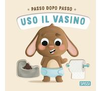 Uso il vasino. Passo dopo passo. Board books. Ediz. a colori
