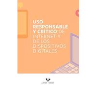 Uso responsable y crítico de internet y de los dispositivos digitales