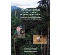 USOS TRADICIONALES DE LAS PLANTAS EN GUINEA ECUATORIAL: Una gestión sostenible del bosque para la conservación de la biodiversidad