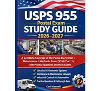 USPS 955 Postal Exam Study Guide 2026-2027: A Complete Coverage of the Postal Electronics/Maintenance/Mechanic Exam (955) (C-4112) with Practice Questions and Mock Exams