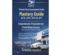USPS Virtual Entry Assessment Exam Mastery Guide 474, 475, 476 & 477: Comprehensive Preparation for Postal Hiring Success Featuring Realistic Practice ... Training, and Proven Techniques to Achiev