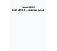 USQUE ad FINEM........nessuno mi fermerà