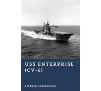 USS Enterprise (CV-6): America’s Legendary Carrier