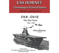 USS Hornet Chronological Pictorial History: CV8 - CV-12 Volume I and Volume II