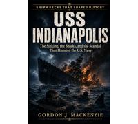 USS Indianapolis: The Sinking, the Sharks, and the Scandal That Haunted the U.S. Navy: 27