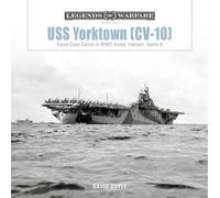 USS Yorktown (CV-10): Essex-Class Carrier in WWII, Korea, Vietnam, Apollo 8