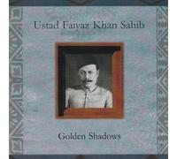 Ustad Faiyaz Khan Sahib - Golden Shadows
