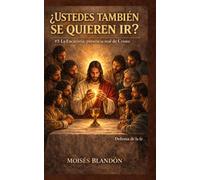 ¿USTEDES TAMBIÉN SE QUIEREN IR? #5: #5 La Eucaristía, presencia real de Cristo