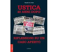 Ustica 40 anni dopo. Riflessioni su un caso aperto. Nuova ediz.