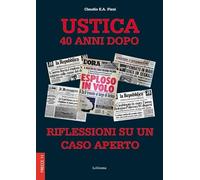 Ustica 40 anni dopo. Riflessioni su un caso aperto. Nuova ediz. - Pizzi Cl...