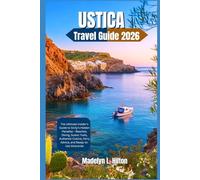 USTICA TRAVEL GUIDE 2026: The Ultimate Insider’s Guide to Sicily’s Hidden Paradise - Beaches, Diving, Scenic Trails, Authentic Cuisine, Ferry Advice, and Ready-to-Use Itineraries