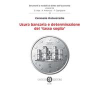 Usura bancaria e determinazione del «tasso soglia» - Robustella Carmela
