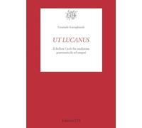Ut Lucanus. Il «Bellum Civile» fra tradizione grammaticale ed esegesi