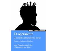Ut Operaretur. La incansable reflexión sobre el trabajo (Vol. I): Fundamentos filosóficos
