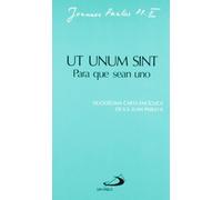 Ut unum sint. Para que sean uno: Duodécima carta encíclica de Juan Pablo II