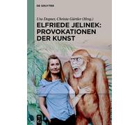 Uta Degner Elfriede Jelinek: Provokationen der Kunst (Tascabile)