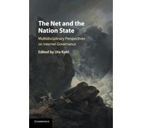 Uta Kohl The Net and the Nation State (Tascabile)