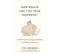 Uta Seeburg How Would You Like Your Mammoth? (Copertina rigida)