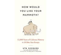 Uta Seeburg How Would You Like Your Mammoth? (Copertina rigida)