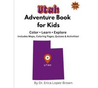 Utah Adventure Book for Kids: Color, Learn, & Explore: Includes Maps, Coloring Pages, Quizzes & Activities