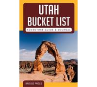 Utah Bucket List Adventure Guide & Journal (Tascabile)