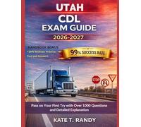 UTAH CDL EXAM GUIDE 2026/2027: Pass on Your First Try with Over 1000 Questions and Detailed Explanations