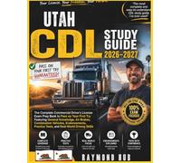 UTAH CDL STUDY GUIDE: The Complete Commercial Driver Licence Exam To Pass On Your First Try Featuring General Knowledge, Airbrakes, Combination ... Practice Tests, and Real World Driving Skills