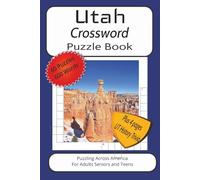 Utah Crossword Puzzle Book: Easy to Read Print about Utah, National Parks, and More| 6x9 inches, 125 pages, 60 puzzles, 600 words, Plus 4 extra pages ... and Scenic Places, Gift for interest in Utah