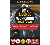 UTAH DMV LICENSE WORKBOOK 2025/2026: A Beginner’s Study Guide to Acing the Written Exam - Includes Traffic Laws, Road Signs, and Full Practice Tests